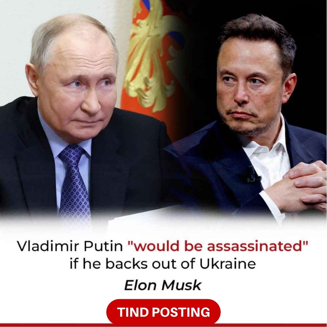 Elon Musk said that if Putin ends the war in Ukraine, he will face an assassination threat