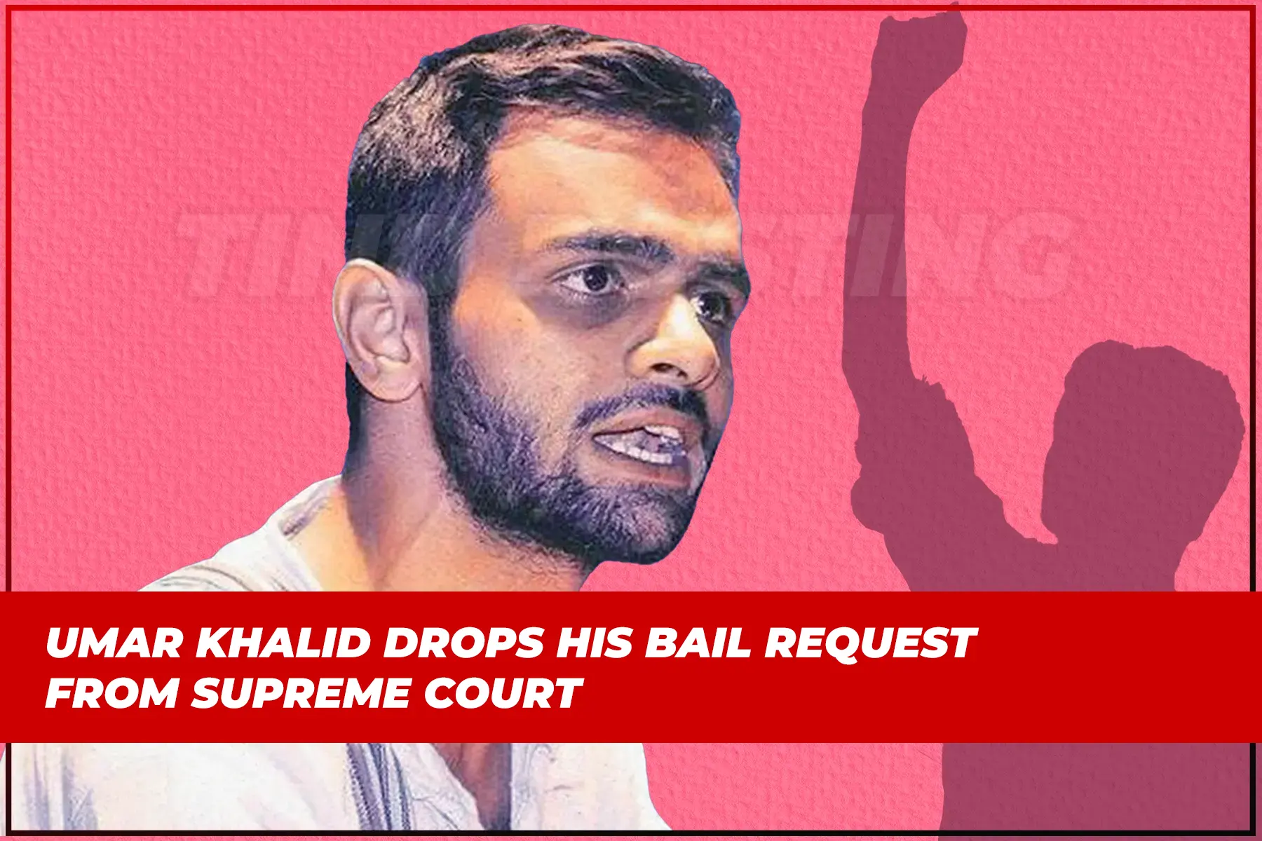 Umar Khalid drops his bail request from Supreme Court