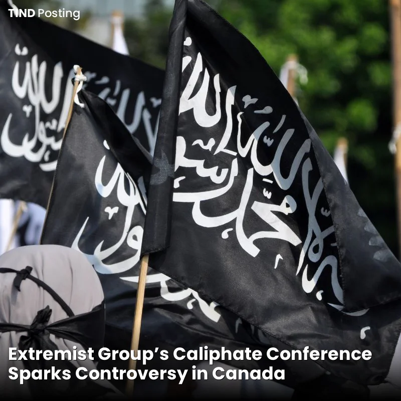 Extremist Group’s Caliphate Conference Sparks Controversy in Canada