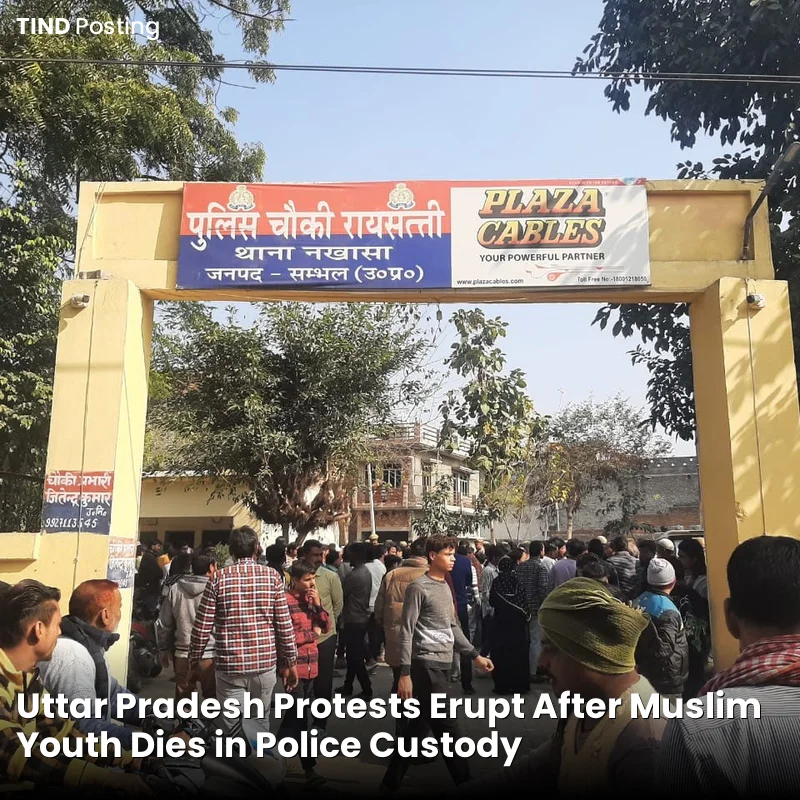 Uttar Pradesh Protests Erupt After Muslim Youth Dies in Police Custody