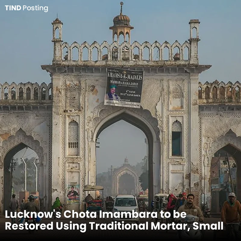 Lucknow’s Chota Imambara to be Restored Using Traditional Mortar, Small Bricks