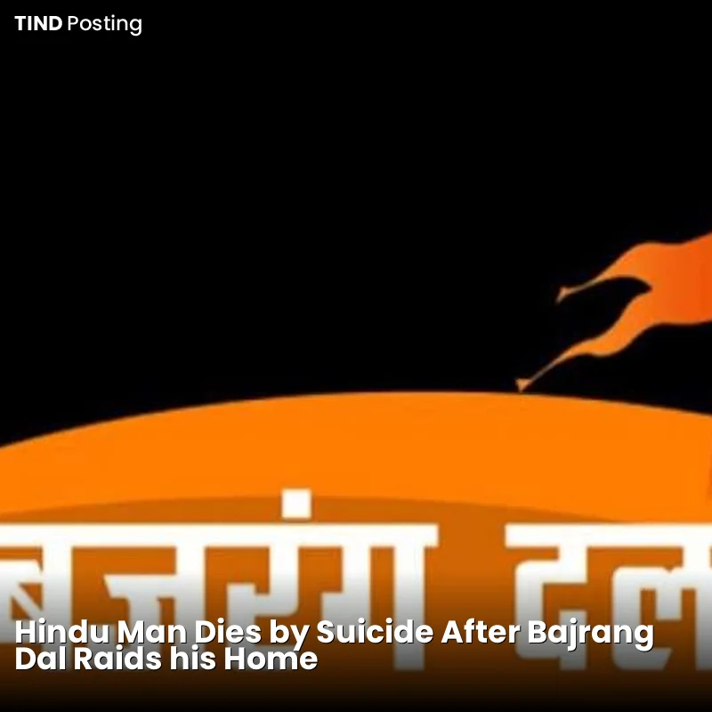 Hindu Man Dies by Suicide After Bajrang Dal Raids his Home