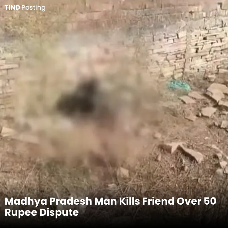 Madhya Pradesh Man Kills Friend Over 50 Rupee Dispute