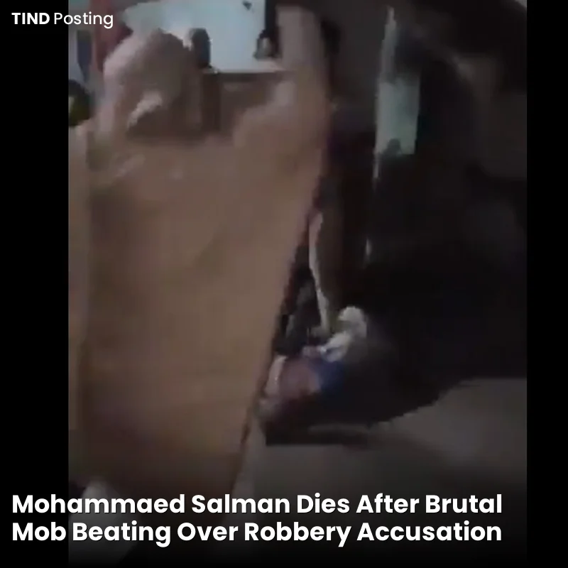 Mohammaed Salman Dies After Brutal Mob Beating Over Robbery Accusation